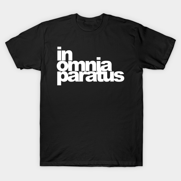 in omnia paratus t shirt